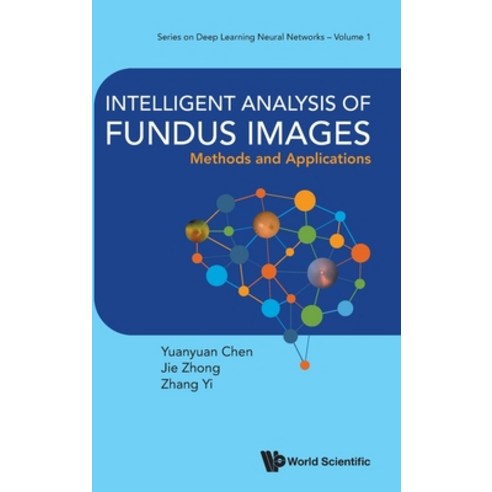 (영문도서) Intelligent Analysis of Fundus Images: Methods and Applications Hardcover, World Scientific Publishing..., English, 9789811270369