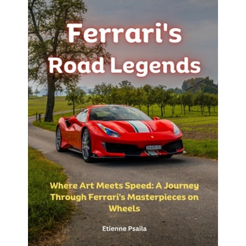 (영문도서) Ferrari''s Road Legends Paperback, Independently Published, English, 9798877618916