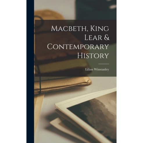 (영문도서) Macbeth King Lear & Contemporary History Hardcover, Legare Street Press, English, 9781016780933