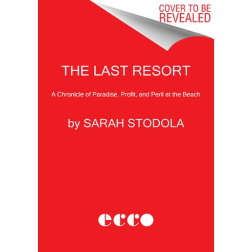(영문도서) The Last Resort: A Chronicle of Paradise Profit and Peril at the Beach Paperback, Ecco Press, English, 9780062951670