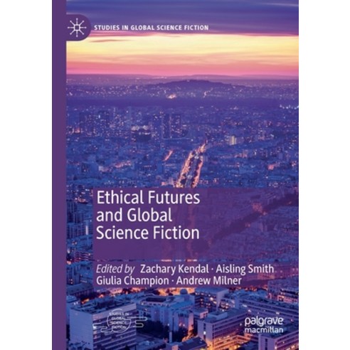 (영문도서) Ethical Futures and Global Science Fiction Paperback, Palgrave MacMillan, English, 9783030278953