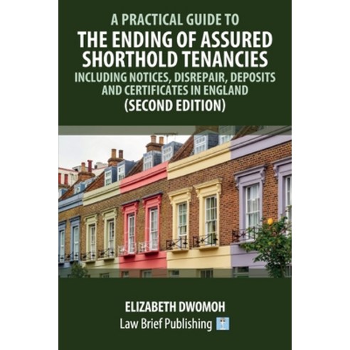 (영문도서) A Practical Guide to the Ending of Assured Shorthold Tenancies - Including Notices Disrepair... Paperback, Law Brief Publishing, English, 9781914608568