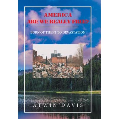 (영문도서) America Are We Really Free?: Born of Theft to Devastation Hardcover, Xlibris Us, English, 9781796015621