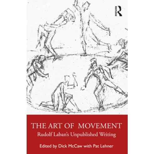 (영문도서) The Art of Movement: Rudolf Laban''s Unpublished Writings Paperback, Routledge, English, 9781032225067