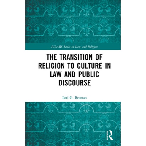 (영문도서) The Transition of Religion to Culture in Law and Public Discourse Hardcover, Routledge, English, 9780367440534