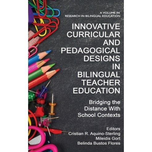 (영문도서) Innovative Curricular and Pedagogical Designs in Bilingual Teacher Education: Bridging the Di... Hardcover, Information Age Publishing, English, 9781648028953