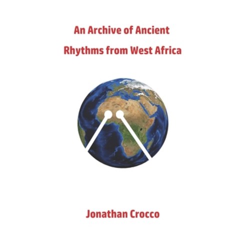An Archive of Ancient Rhythms from West Africa Paperback, Independently Published, English, 9798718356816