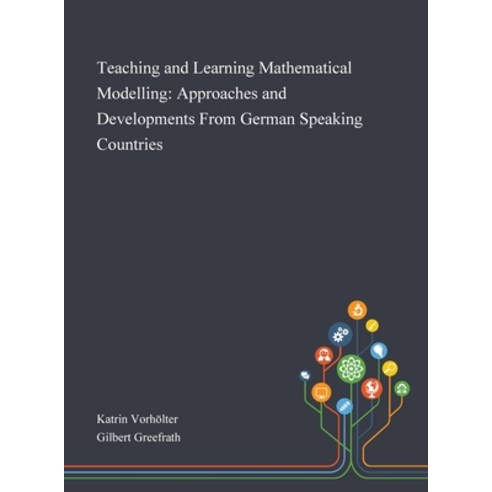 Teaching and Learning Mathematical Modelling: Approaches and Developments From German Speaking Count... Hardcover, Saint Philip Street Press, English, 9781013267536