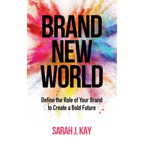 (영문도서) Brand New World: Define the Role of Your Brand to Create a Bold Future Paperback, Create a Bold Future LLC, English, 9781737246909