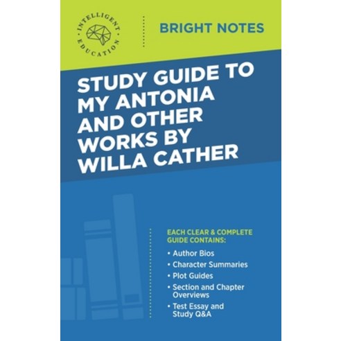 Study Guide to My Antonia and Other Works by Willa Cather Paperback, Influence Publishers