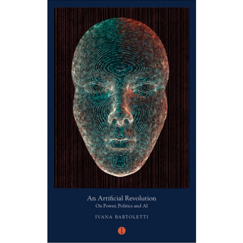 An Artificial Revolution: On Power Politics and AI Paperback, Indigo Press