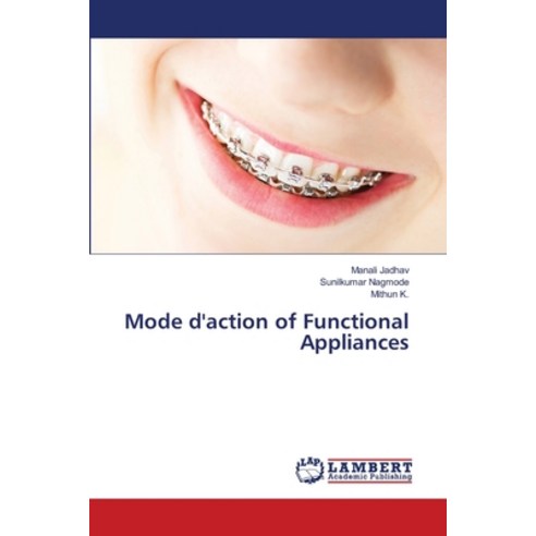 Mode d''action of Functional Appliances Paperback, LAP Lambert Academic Publis..., English, 9786202682183