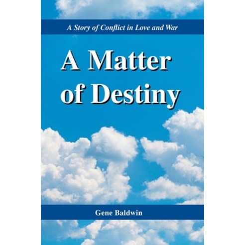 (영문도서) A Matter of Destiny: A Story of Conflict in Love and War Paperback, Xlibris Us, English, 9781664183971