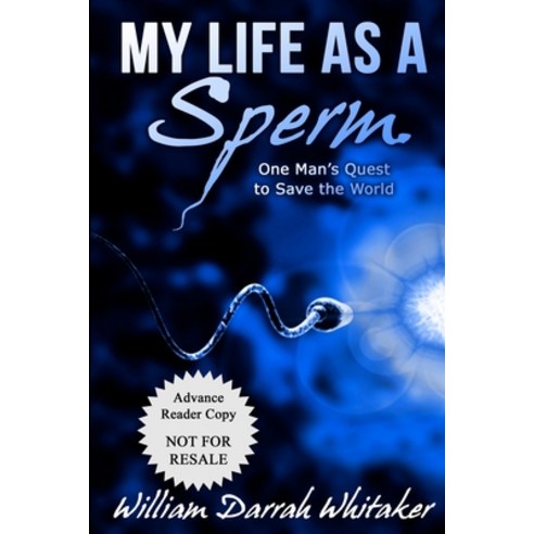 (영문도서) My Life as a Sperm: One Man''s Quest to Save the World Paperback, Createspace Independent Pub..., English, 9781503007383