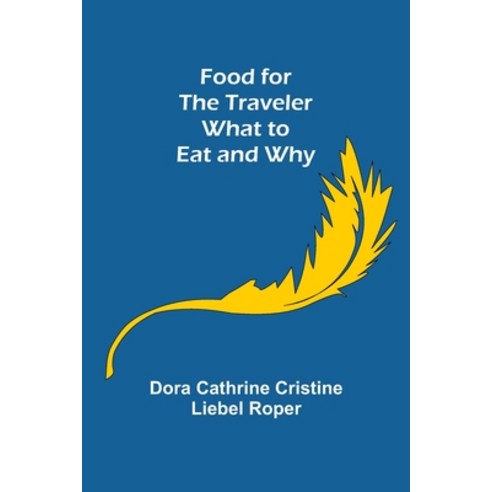 (영문도서) Food for the Traveler What to Eat and Why Paperback, Alpha Edition, English, 9789356081710