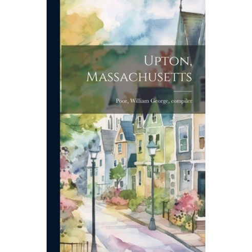 (영문도서) Upton Massachusetts Hardcover, Hassell Street Press, English, 9781019367094