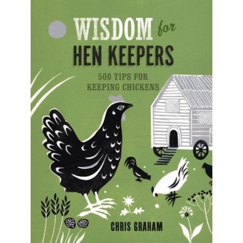 (영문도서) Wisdom for Hen Keepers: 500 Tips for Keeping Chickens Hardcover, Taunton Press, English, 9781621137627