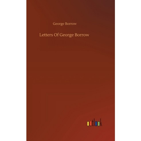 (영문도서) Letters Of George Borrow Hardcover, Outlook Verlag, English, 9783734082139