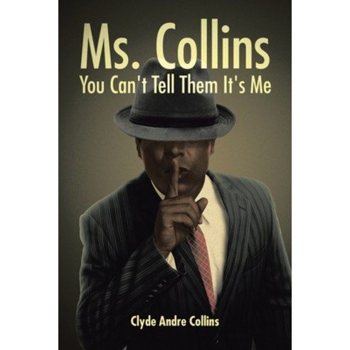 Ms. Collins - You Can''t Tell Them It''s Me Paperback, Christian Faith Publishing,..., English, 9781098059958