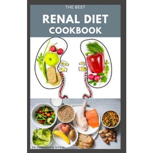 The Best Renal Diet Cookbook: Low Sodium Low Potassium & Low Phosphorus Renal Diet Recipes for Heal... Paperback, Independently Published