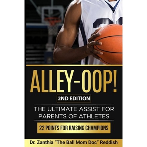 (영문도서) ALLEY-OOP! The Ultimate Assist for Parents of Athletes (2nd Edition) Paperback, Reddish Enterprises, English, 9781737796138