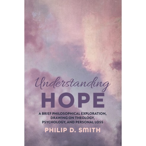 (영문도서) Understanding Hope: A Brief Philosophical Exploration Drawing on ...