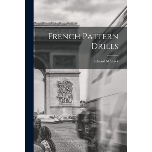 (영문도서) French Pattern Drills Paperback, Hassell Street Press, English, 9781014144942