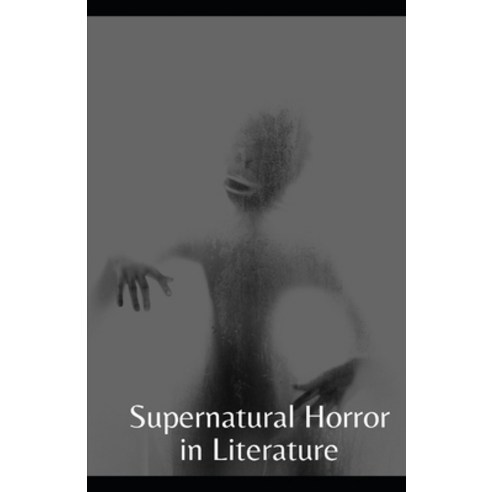 Supernatural Horror in Literature Annotated Paperback, Amazon Digital Services LLC..., English, 9798737484163