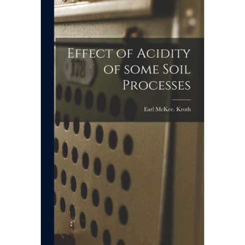 (영문도서) Effect of Acidity of Some Soil Processes Paperback, Hassell Street Press, English, 9781014803412