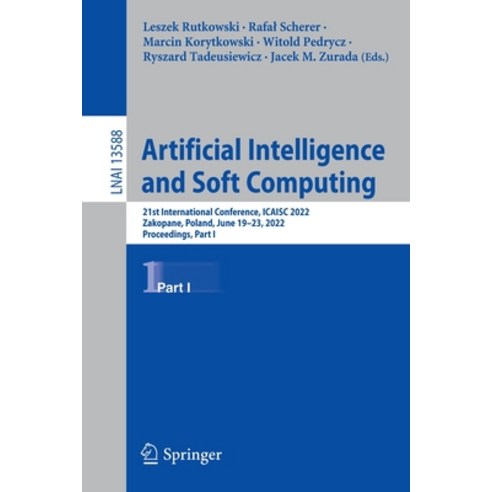 (영문도서) Artificial Intelligence and Soft Computing: 21st International Conference Icaisc 2022 Zakop... Paperback, Springer, English, 9783031234910