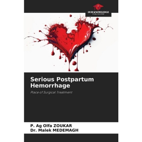(영문도서) Serious Postpartum Hemorrhage Paperback, Our Knowledge Publishing, English, 9786206427667