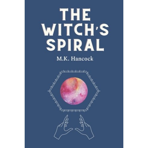 The Witch''s Spiral Paperback, M.K. Hancock, English, 9780578776293