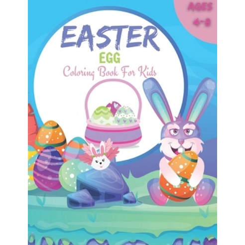 Easter Egg Coloring Book for Kids Ages 4-8: Fun Coloring Book For Eggs Paperback, Independently Published, English, 9798712596935