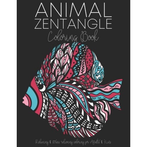 Animal Zentangle Coloring Book: Features 39 patterned animal images. Relaxing & stress relieving col... Paperback, Independently Published