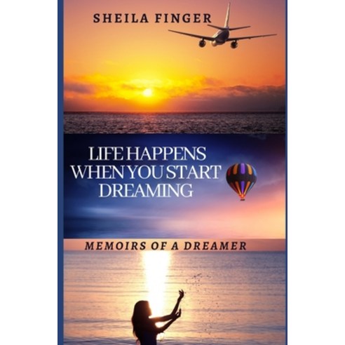 Life Happens You Start Dreaming: Memoirs of a Dreamer Paperback, Independently Published, English, 9798578040849