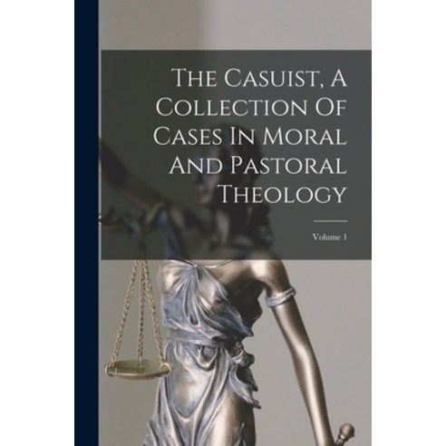 (영문도서) The Casuist A Collection Of Cases In Moral And Pastoral Theology: Volume 1 Paperback, Legare Street Press, English, 9781014331670