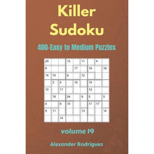(영문도서) Killer Sudoku Puzzles - 400 Easy to Medium 9x9 vol.19 Paperback, Createspace Independent Pub..., English, 9781725956636
