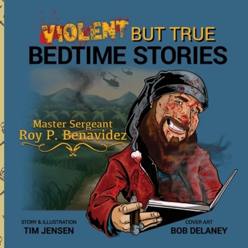 (영문도서) Violent But True Bedtime Stories: Master Sergeant Roy P. Benavidez Paperback, Defiance Press & Publishing, English, 9781959677635