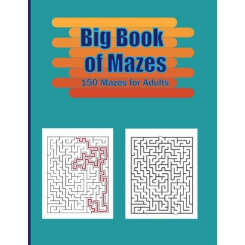 (영문도서) Big Book of Mazes . 150 Mazes for Adults: Stress Relief and Relaxation book . Easy to Hard Ma... Paperback, Independently Published, English, 9798526197229