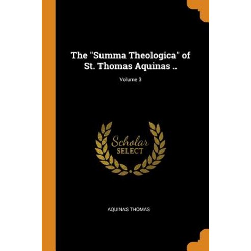 (영문도서) The Summa Theologica of St. Thomas Aquinas ..; Volume 3 Paperback, Franklin Classics Trade Press, English, 9780344709739