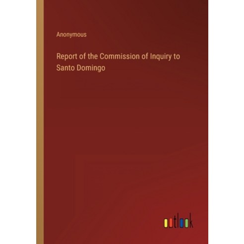 (영문도서) Report of the Commission of Inquiry to Santo Domingo Paperback, Outlook Verlag, English, 9783368124229