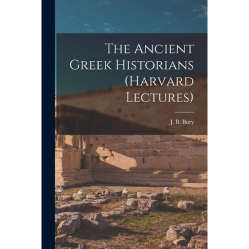 (영문도서) The Ancient Greek Historians (Harvard Lectures) Paperback, Legare Street Press, English, 9781016251181