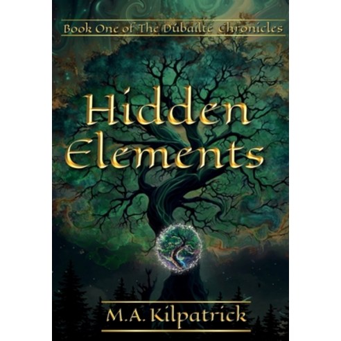 (영문도서) Hidden Elements: The Dúbailte Chronicles Book 1 Hardcover, Merch with Indies, English, 9798988886426