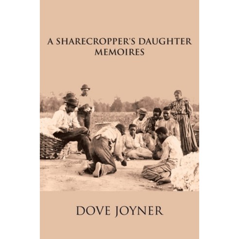 A Sharecropper''s Daughter: Memories Paperback, Page Publishing, Inc, English, 9781645847649