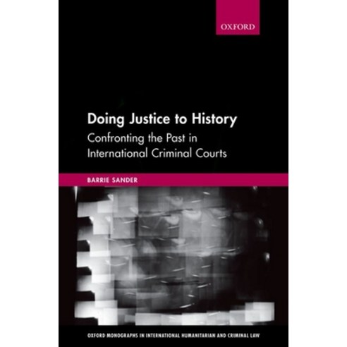 Doing Justice to History: Confronting the Past in International Criminal Courts Hardcover, Oxford University Press, USA, English, 9780198846871