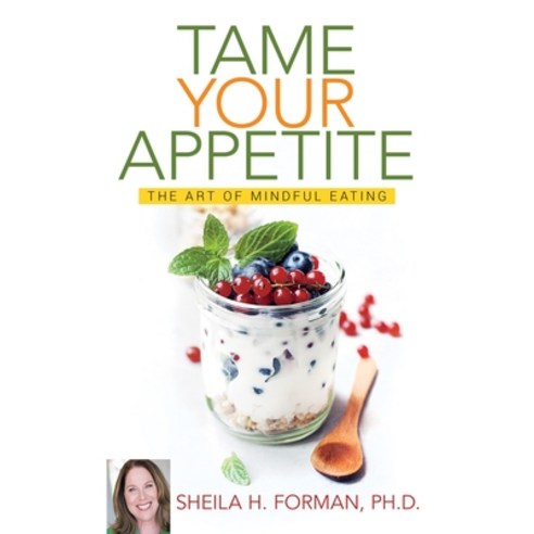 (영문도서) Tame Your Appetite: The Art of Mindful Eating Paperback, Tvguestpert Publishing, English, 9781735898124