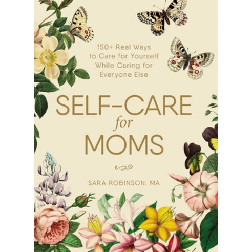 (영문도서) Self-Care for Moms: 150+ Real Ways to Care for Yourself While Caring for Everyone Else Hardcover, Adams Media Corporation, English, 9781507209905