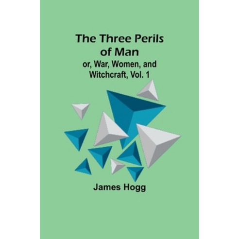 (영문도서) The Three Perils of Man; or War Women and Witchcraft Vol. 1 Paperback, Alpha Edition, English, 9789357932691