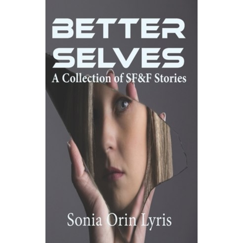 (영문도서) Better Selves: A Collection of SF&F Stories Paperback, Knotted Road Press, English, 9781644702994