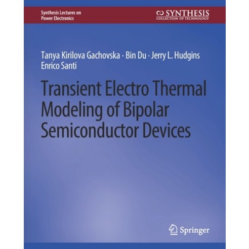 (영문도서) Transient Electro-Thermal Modeling on Power Semiconductor Devices Paperback, Springer, English, 9783031013782